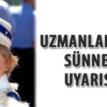 Uzmanlardan Sünnet Uyarısı
